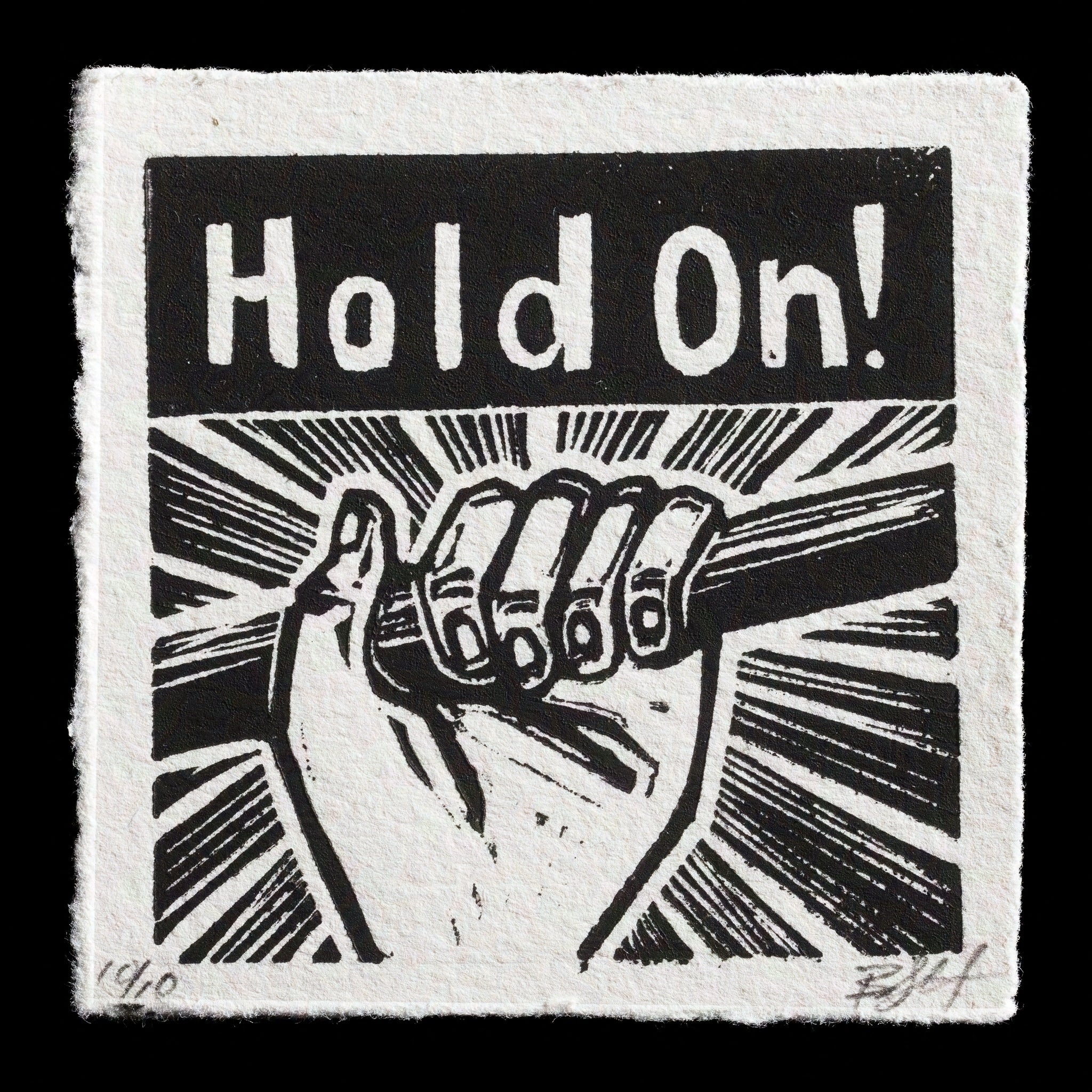 This linocut print by Brian Hutcheson features a striking design with bold black lines and text against a white background. The title 'Hold On!' is prominently displayed at the top, while a clenched fist takes center stage below, surrounded by radiating lines that evoke a sense of energy and determination.